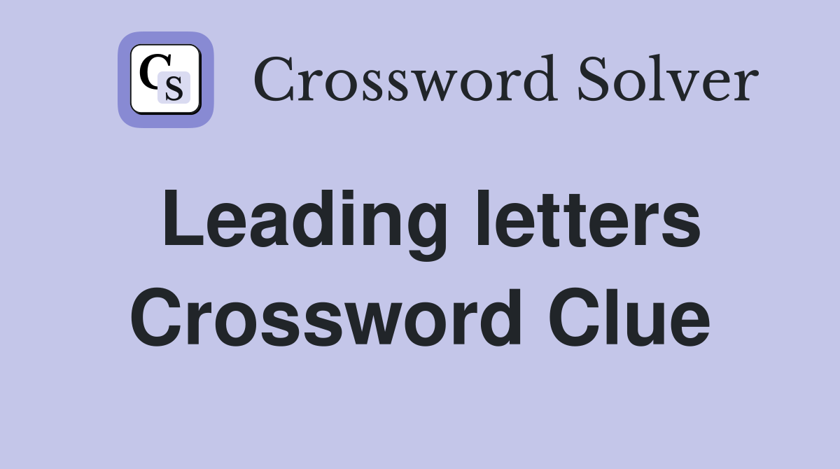 Leading letters Crossword Clue