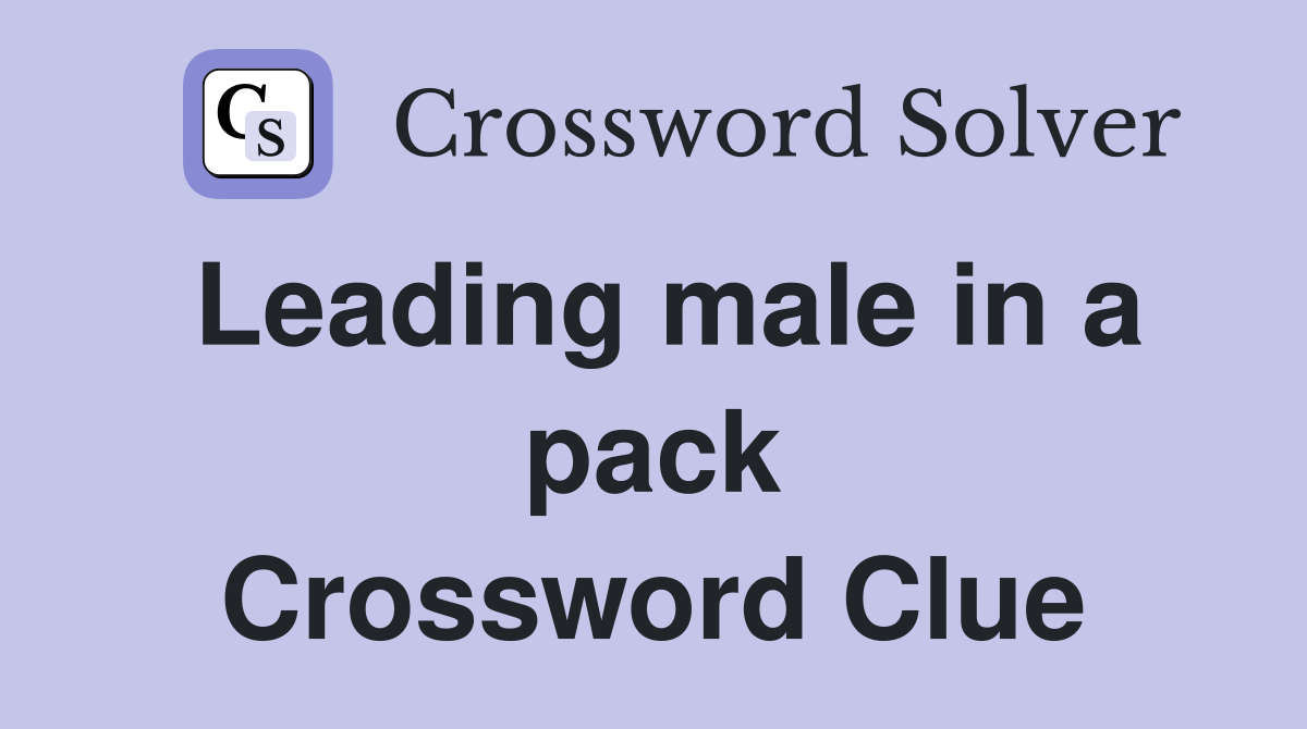 Leading male in a pack Crossword Clue