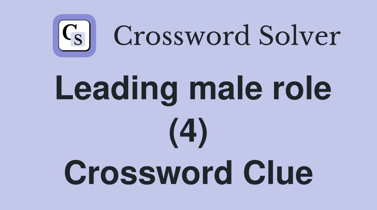 Leading male role (4) Crossword Clue