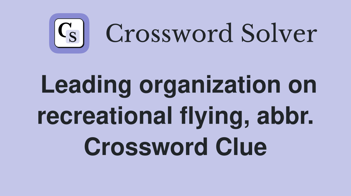 Leading organization on recreational flying, abbr. Crossword Clue