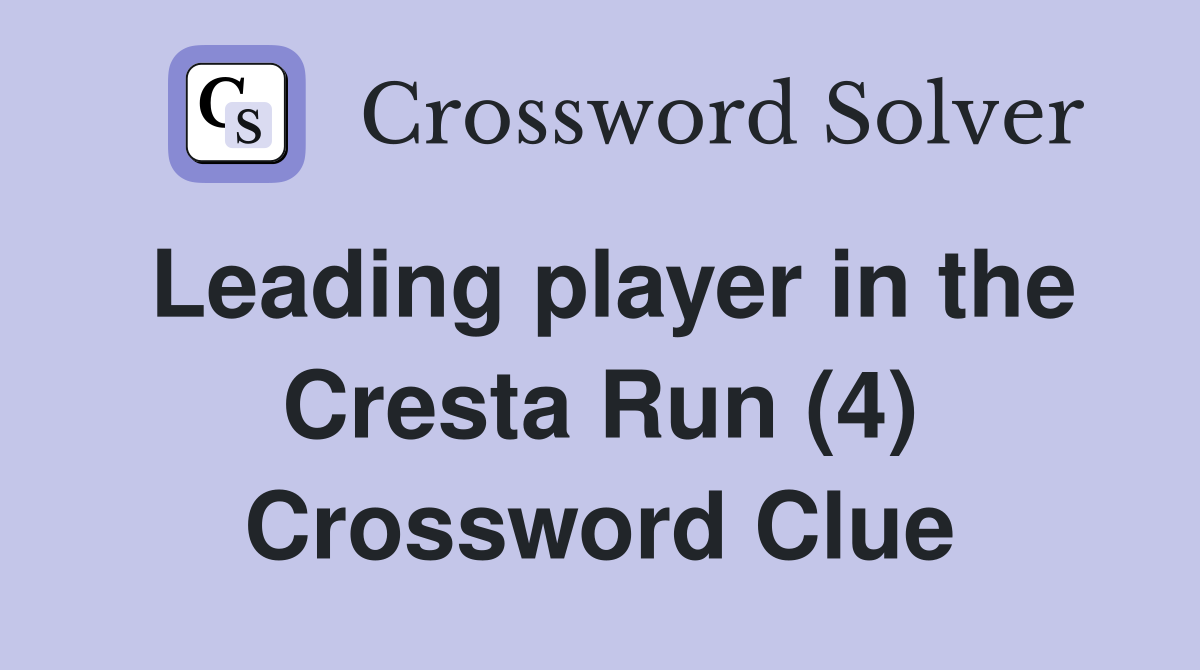 Leading player in the Cresta Run (4) Crossword Clue