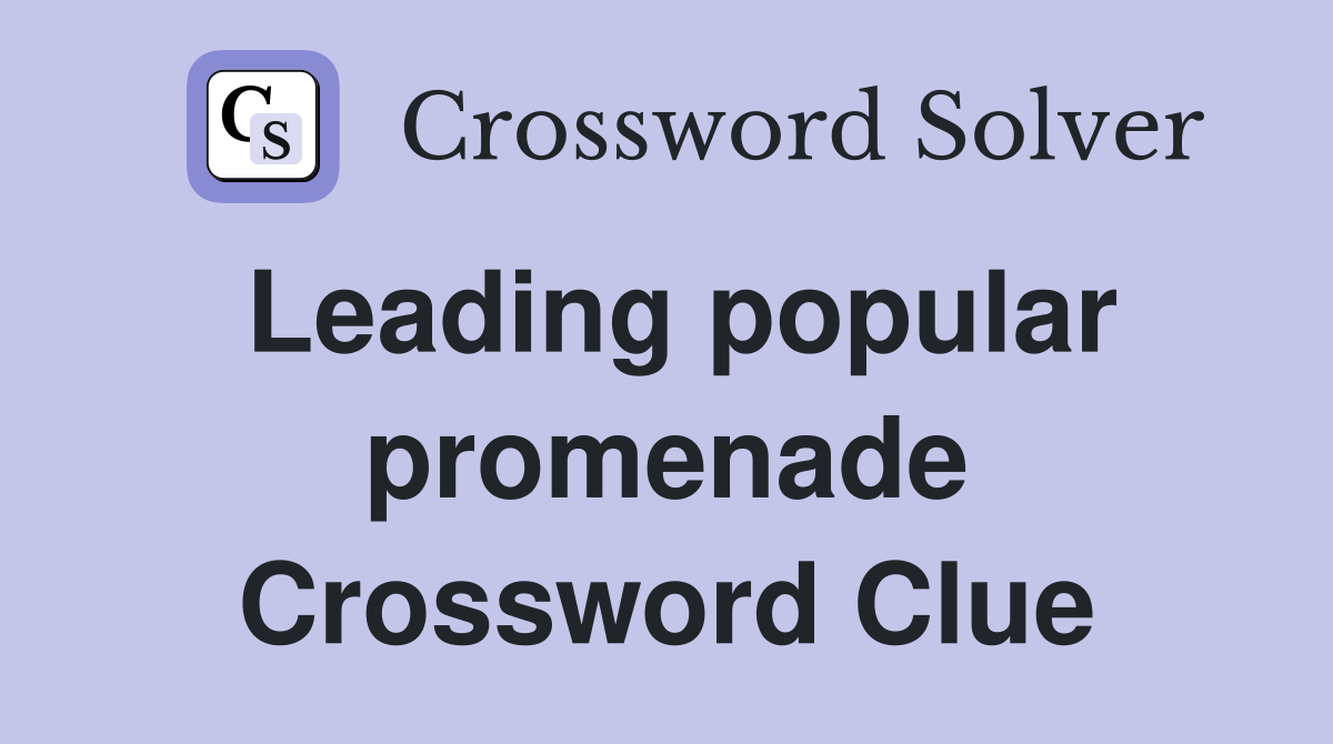 Leading popular promenade Crossword Clue