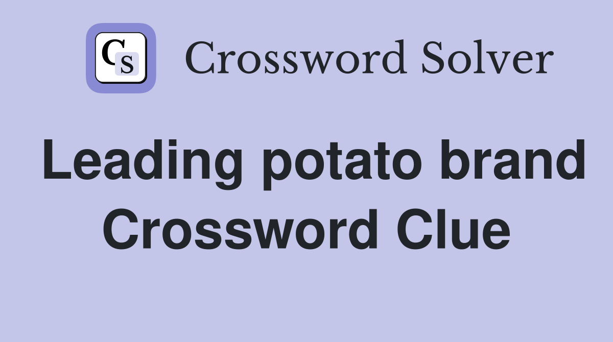 Leading potato brand Crossword Clue