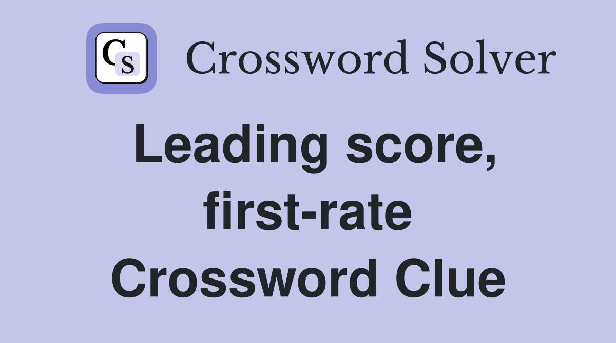Leading score, first-rate Crossword Clue