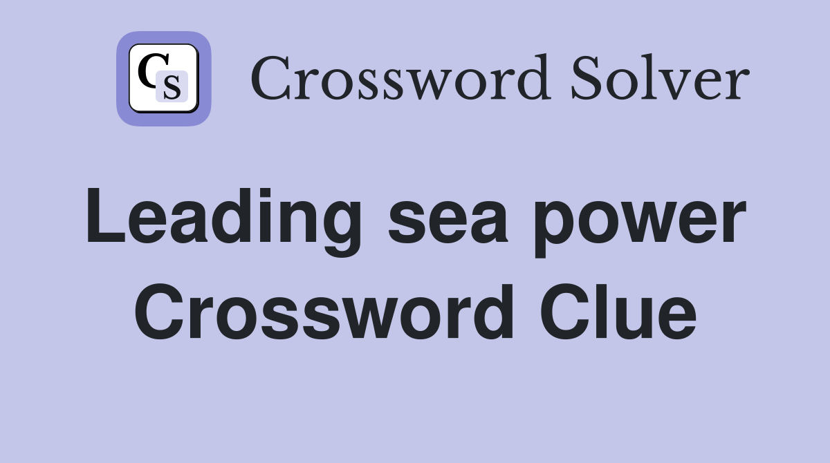Leading sea power  Crossword Clue