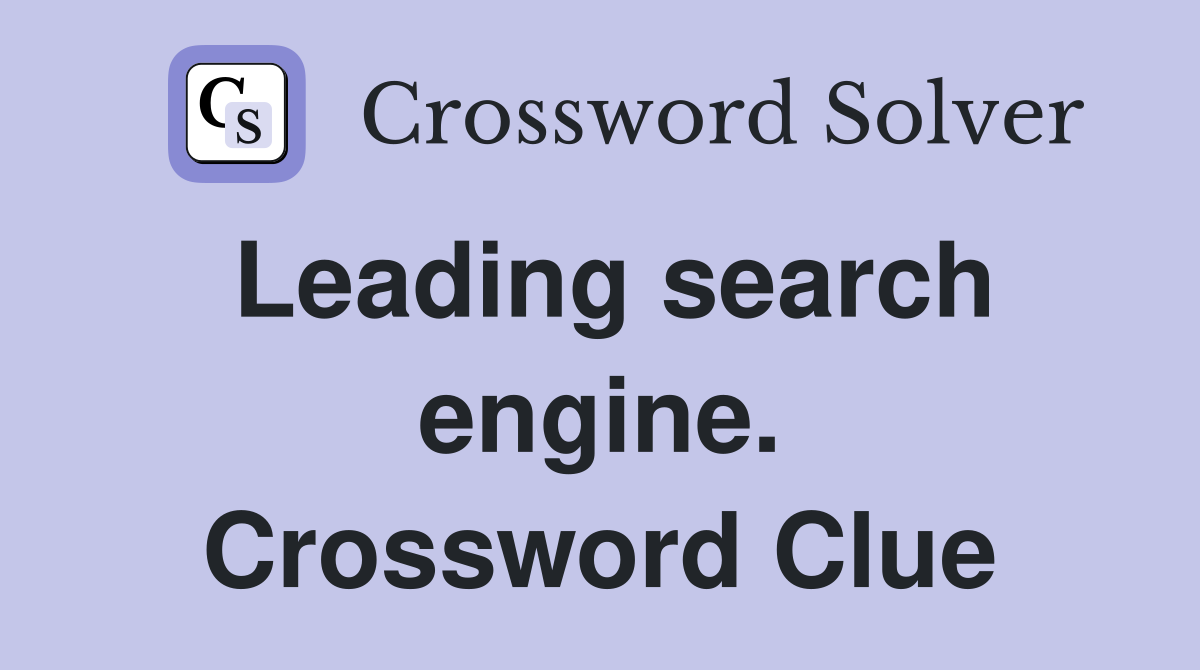 Leading search engine. Crossword Clue