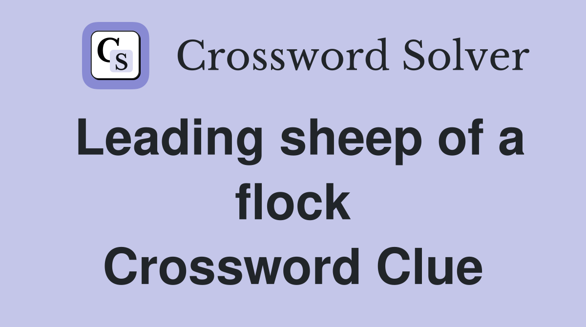 Leading sheep of a flock Crossword Clue