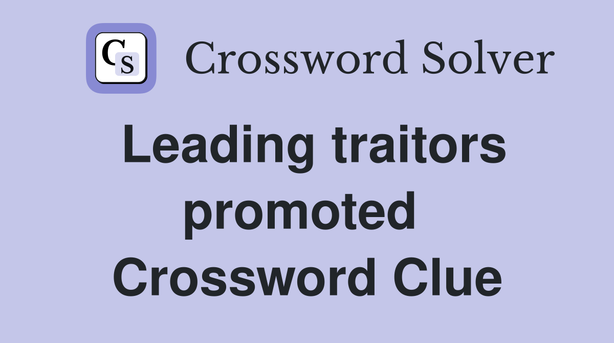 Leading traitors promoted  Crossword Clue