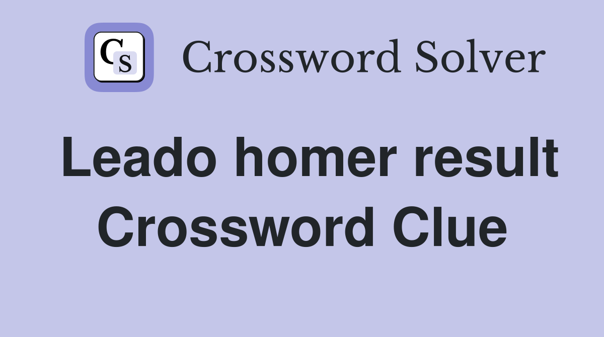 Leado homer result Crossword Clue