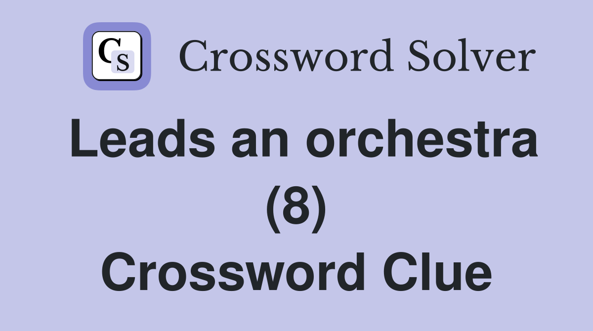 Leads an orchestra (8) Crossword Clue