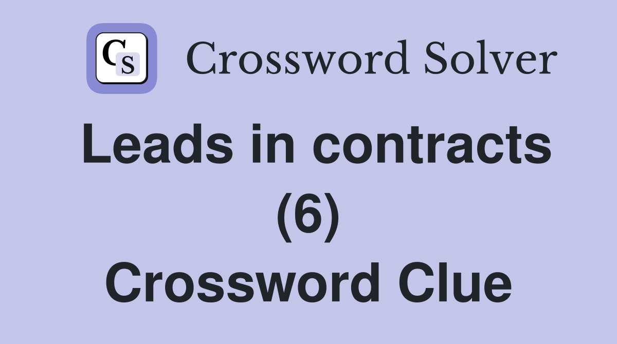Leads in contracts (6) Crossword Clue