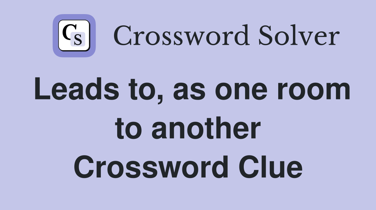 Leads to, as one room to another Crossword Clue