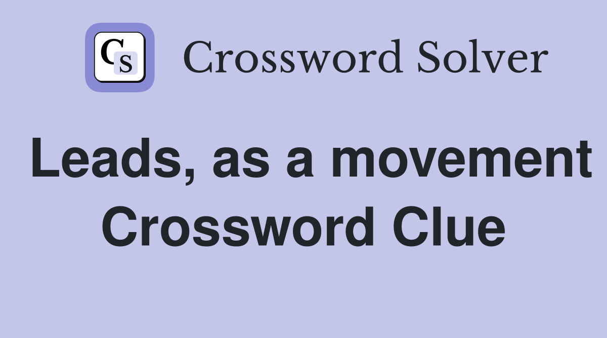 Leads, as a movement Crossword Clue