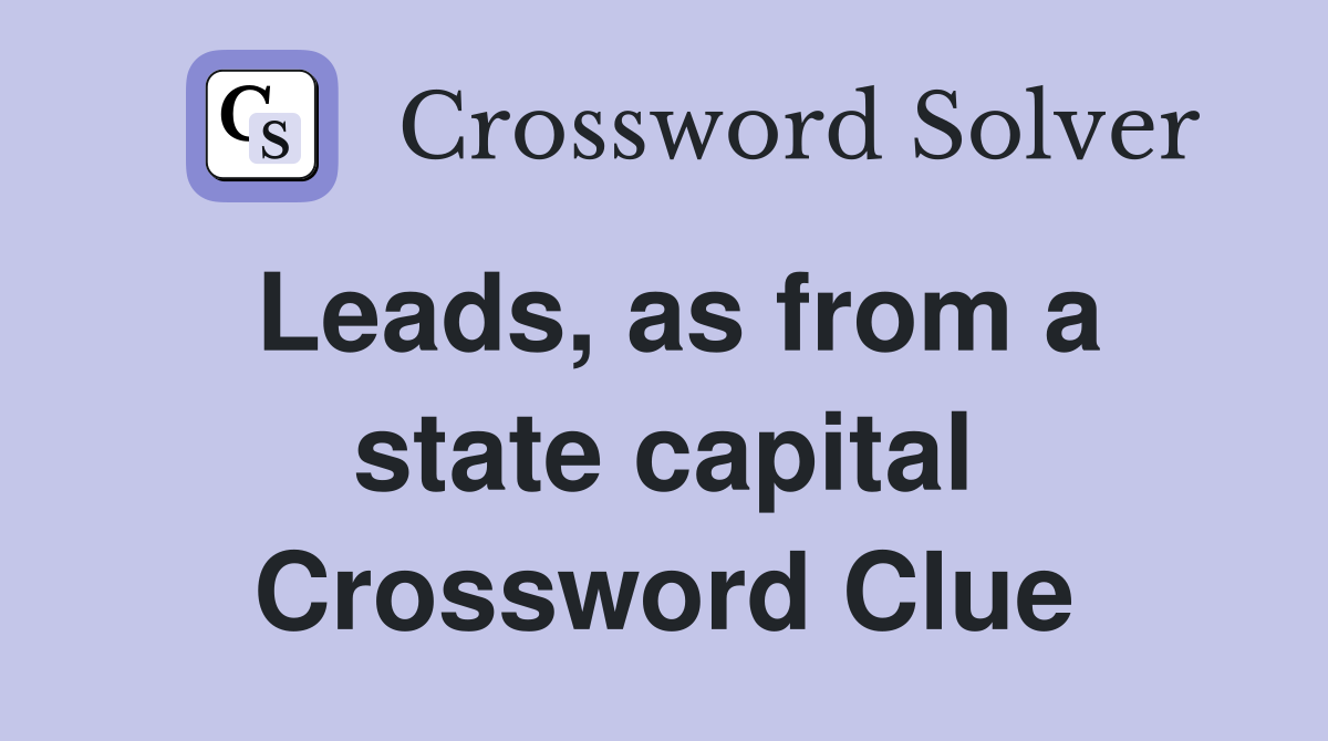 Leads, as from a state capital Crossword Clue