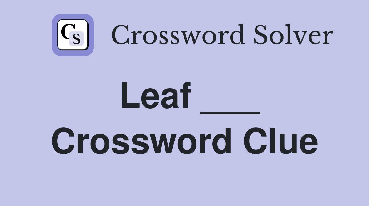 Leaf ___ Crossword Clue