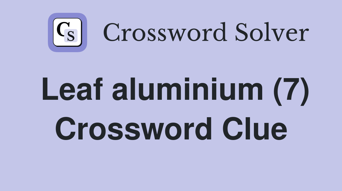 Leaf aluminium (7) Crossword Clue