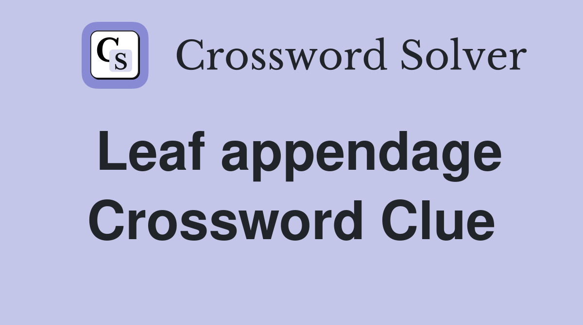 Leaf appendage Crossword Clue