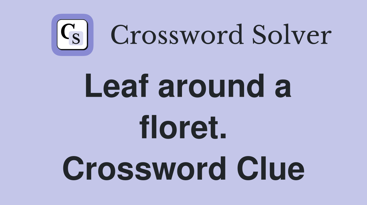 Leaf around a floret. Crossword Clue