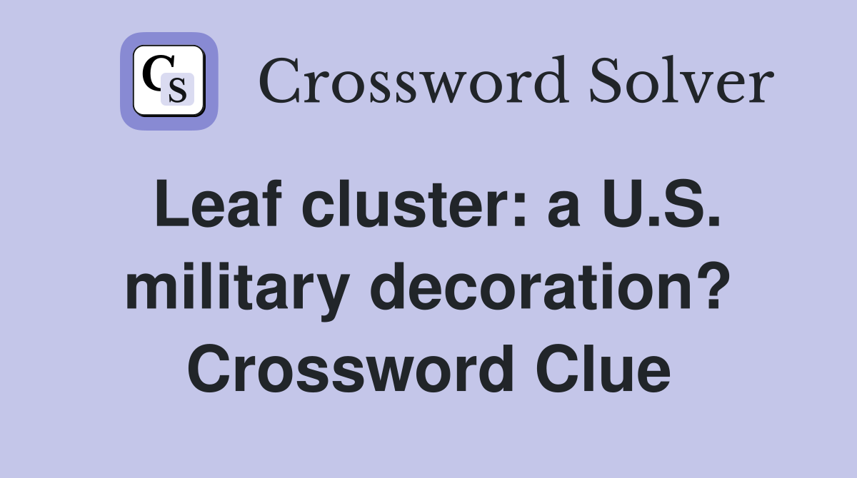 Leaf cluster: a U.S. military decoration? Crossword Clue