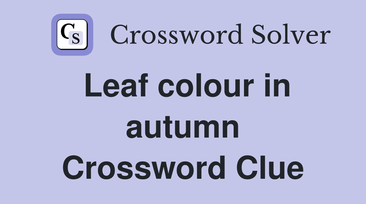 Leaf colour in autumn Crossword Clue