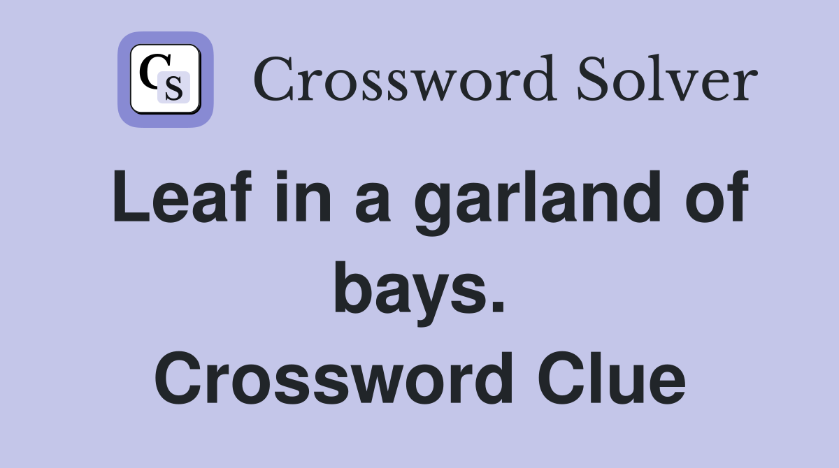 Leaf in a garland of bays. Crossword Clue