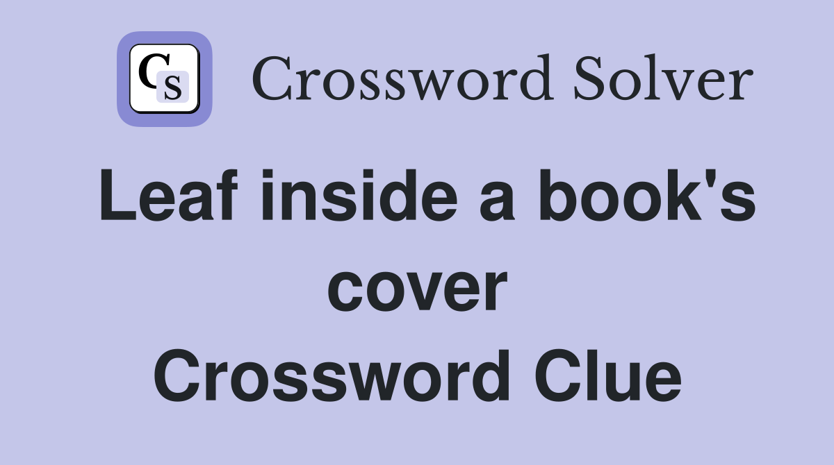 Leaf inside a book's cover Crossword Clue