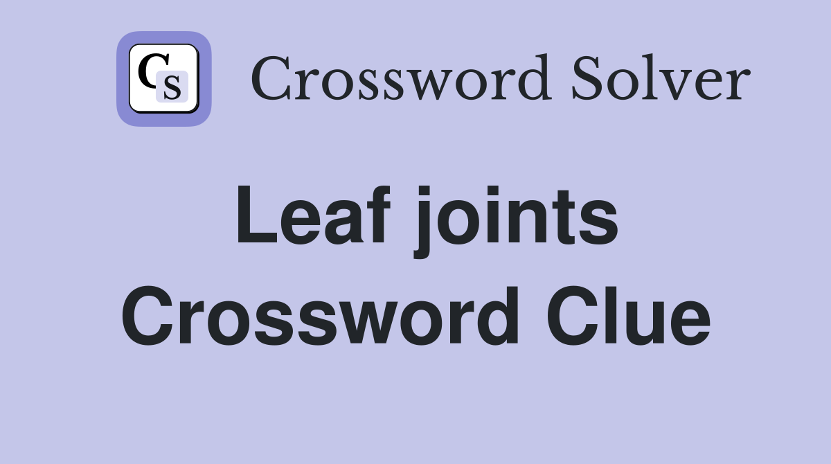 Leaf joints Crossword Clue
