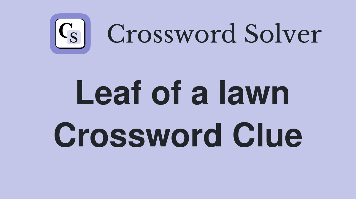 Leaf of a lawn Crossword Clue