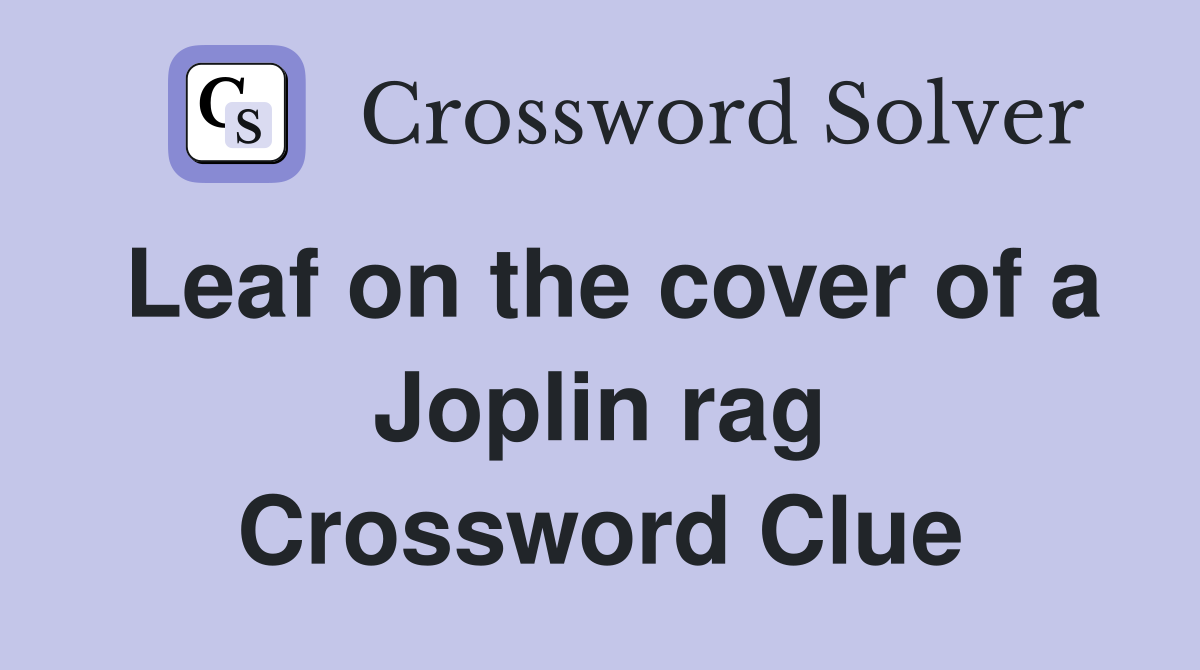 Leaf on the cover of a Joplin rag Crossword Clue