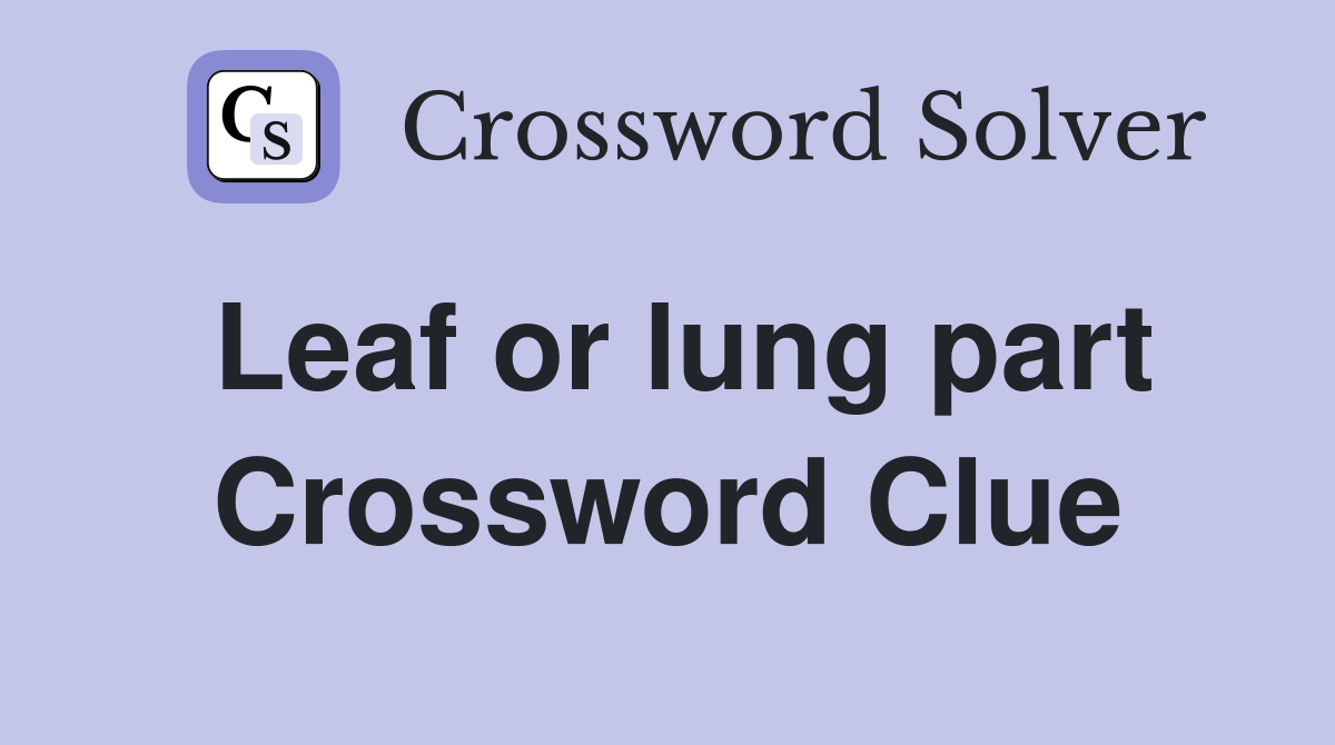 Leaf or lung part Crossword Clue