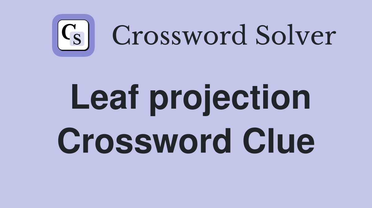 Leaf projection Crossword Clue