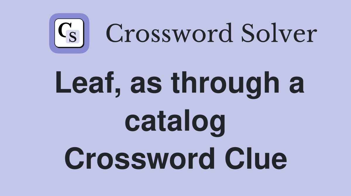 Leaf, as through a catalog Crossword Clue