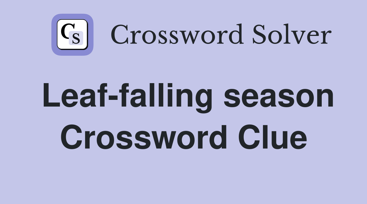 Leaf-falling season Crossword Clue