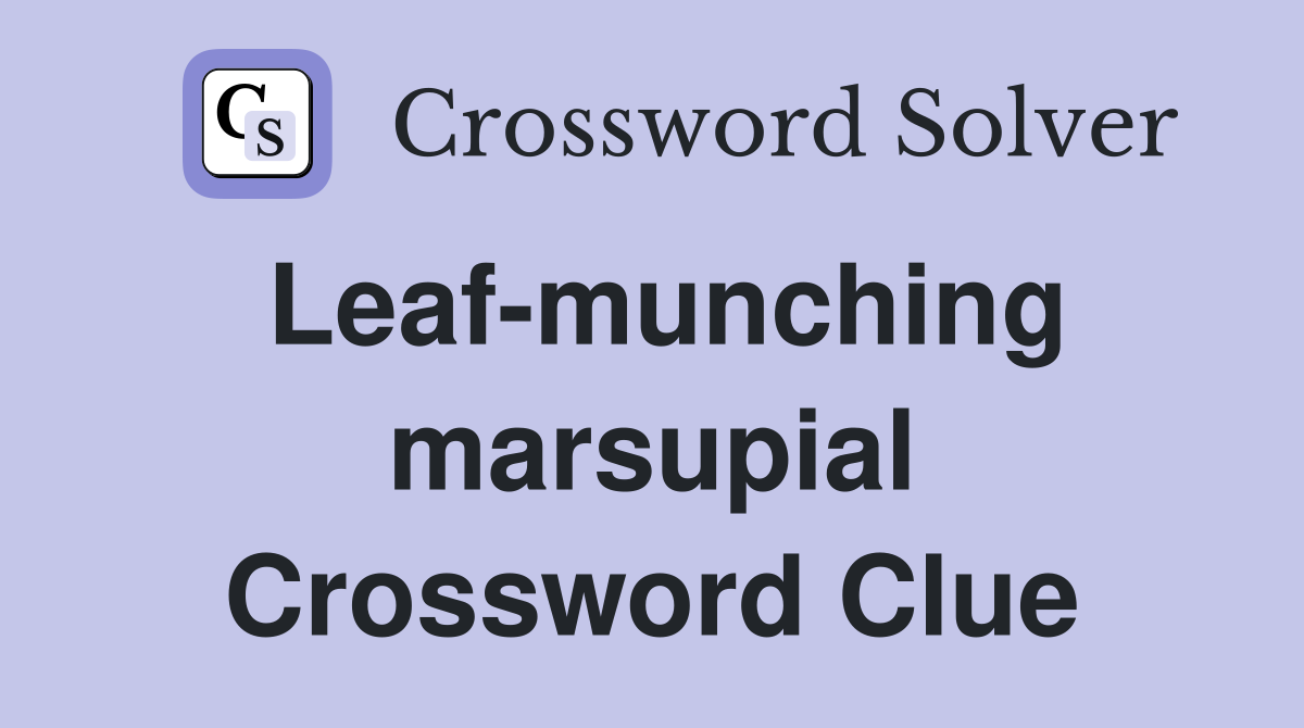 Leaf-munching marsupial Crossword Clue