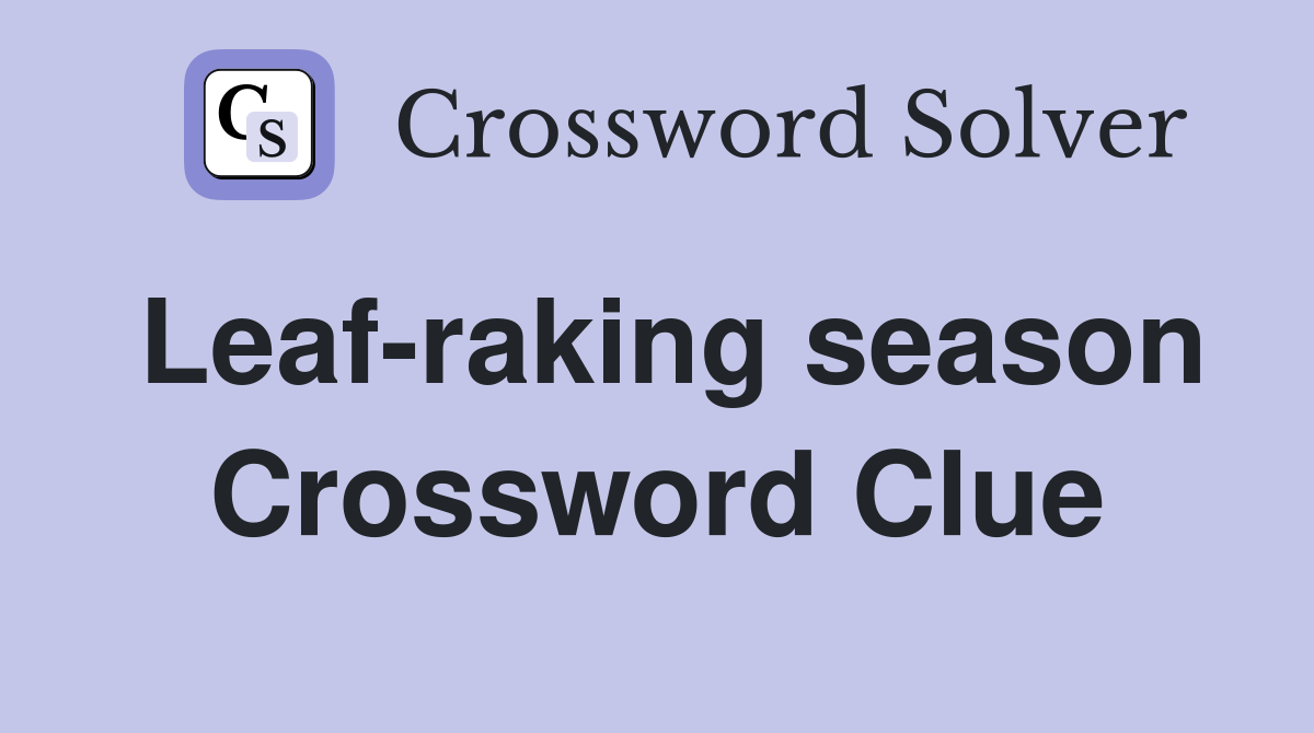 Leaf-raking season Crossword Clue