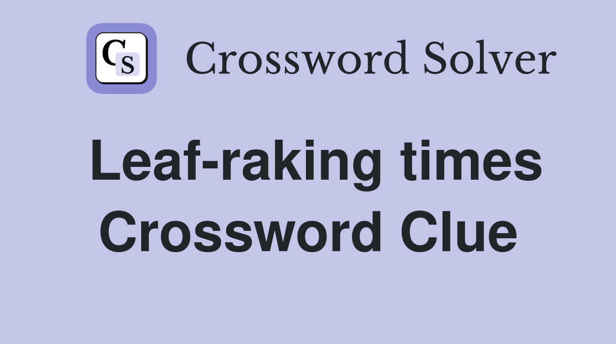 Leaf-raking times Crossword Clue