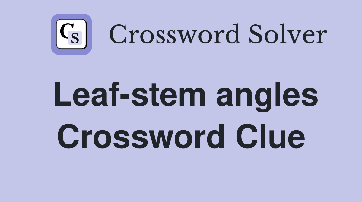 Leaf-stem angles Crossword Clue