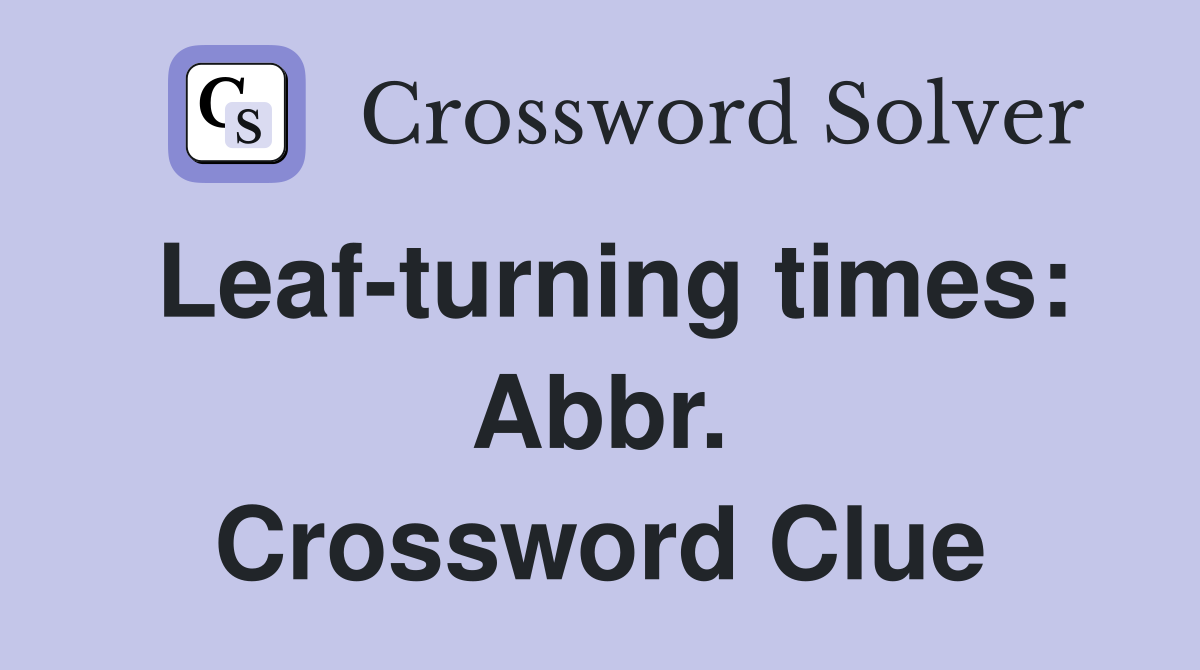Leaf-turning times: Abbr. Crossword Clue
