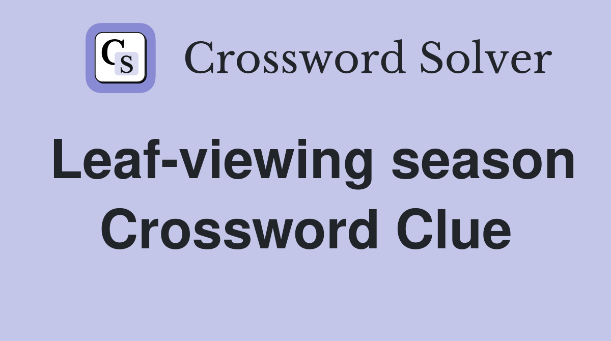 Leaf-viewing season Crossword Clue