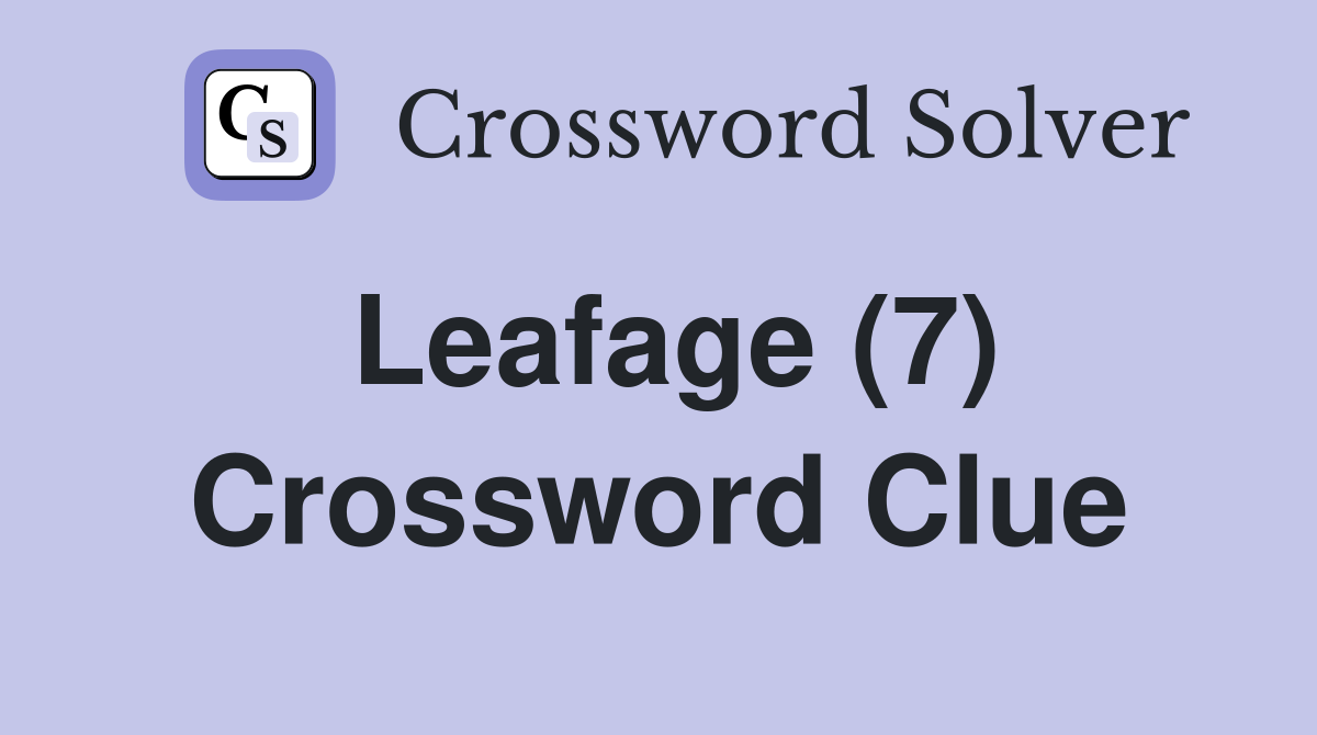 Leafage (7) Crossword Clue