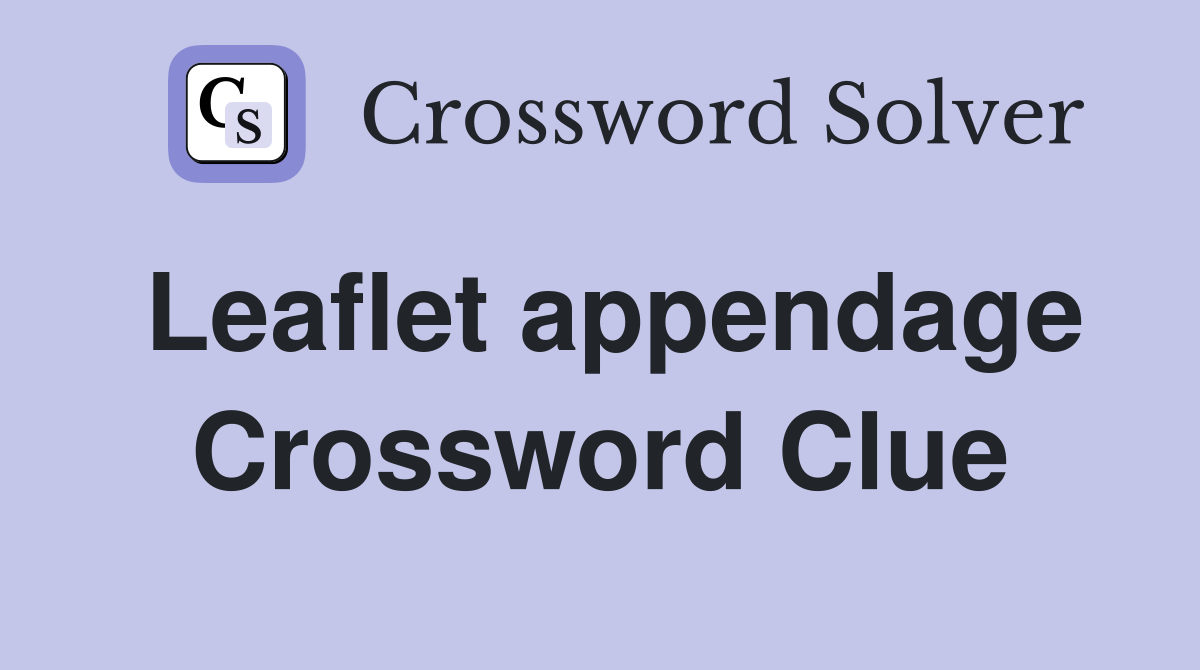 Leaflet appendage Crossword Clue