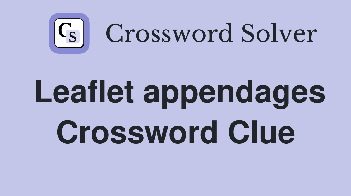 Leaflet appendages Crossword Clue
