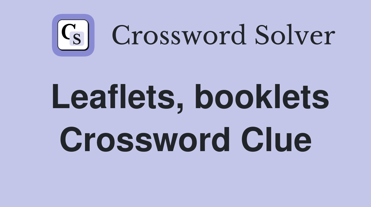 Leaflets, booklets Crossword Clue