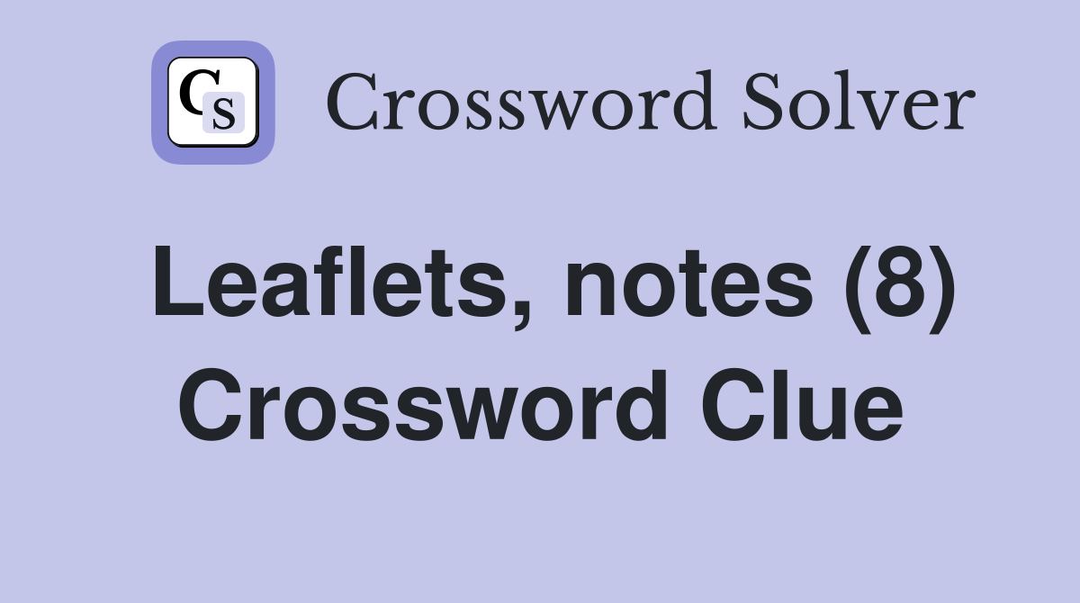 Leaflets, notes (8) Crossword Clue