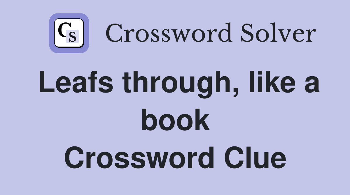 Leafs through, like a book Crossword Clue