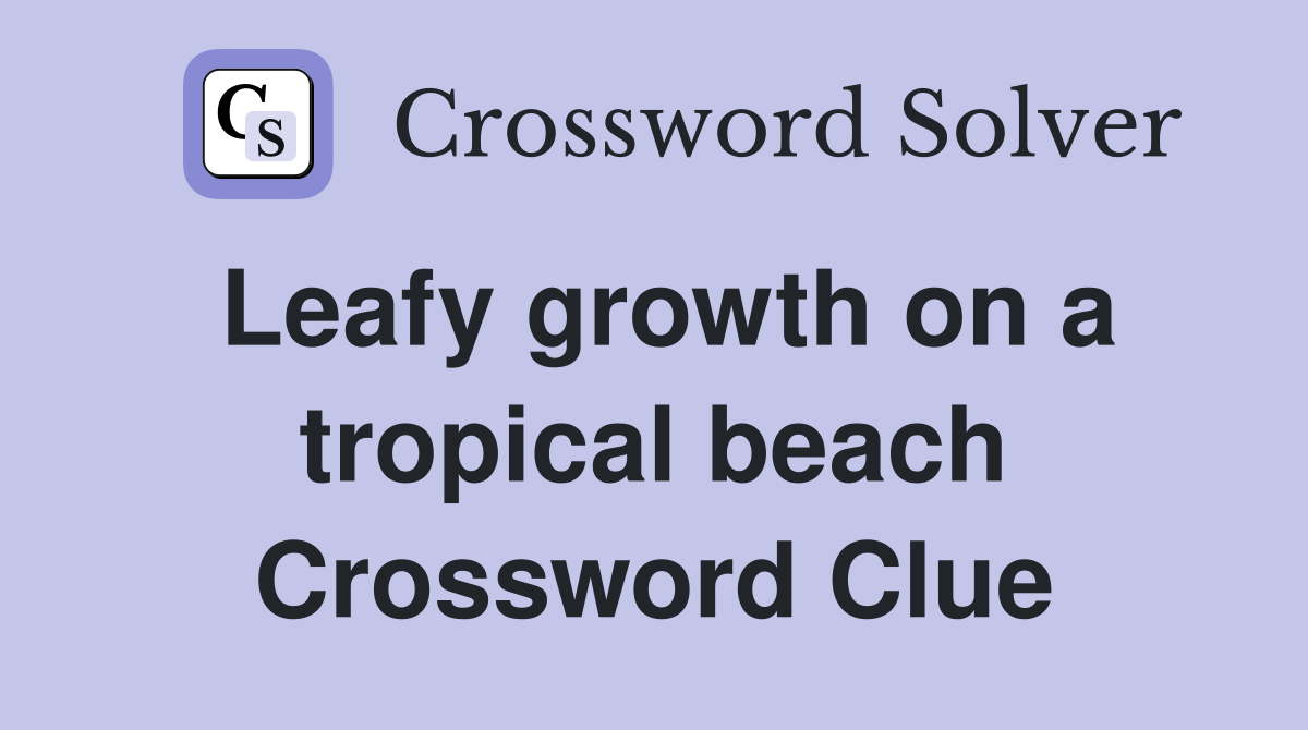 Leafy growth on a tropical beach Crossword Clue