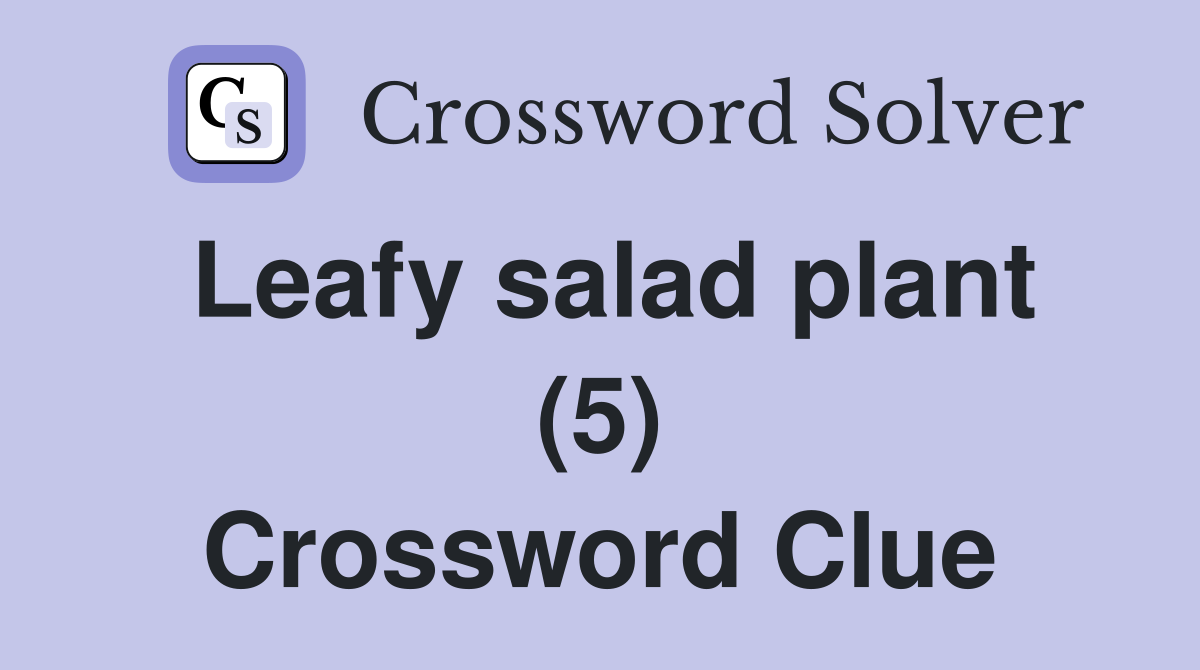 Leafy salad plant (5) Crossword Clue