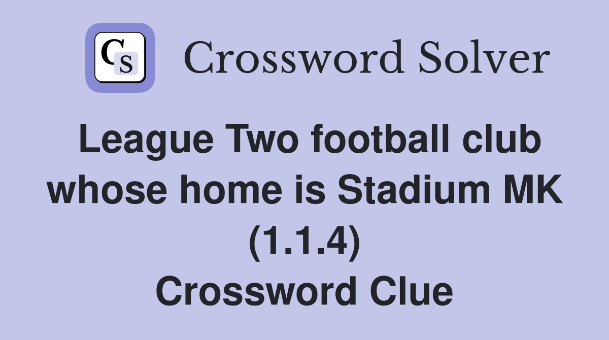 League Two football club whose home is Stadium MK (1.1.4) Crossword Clue