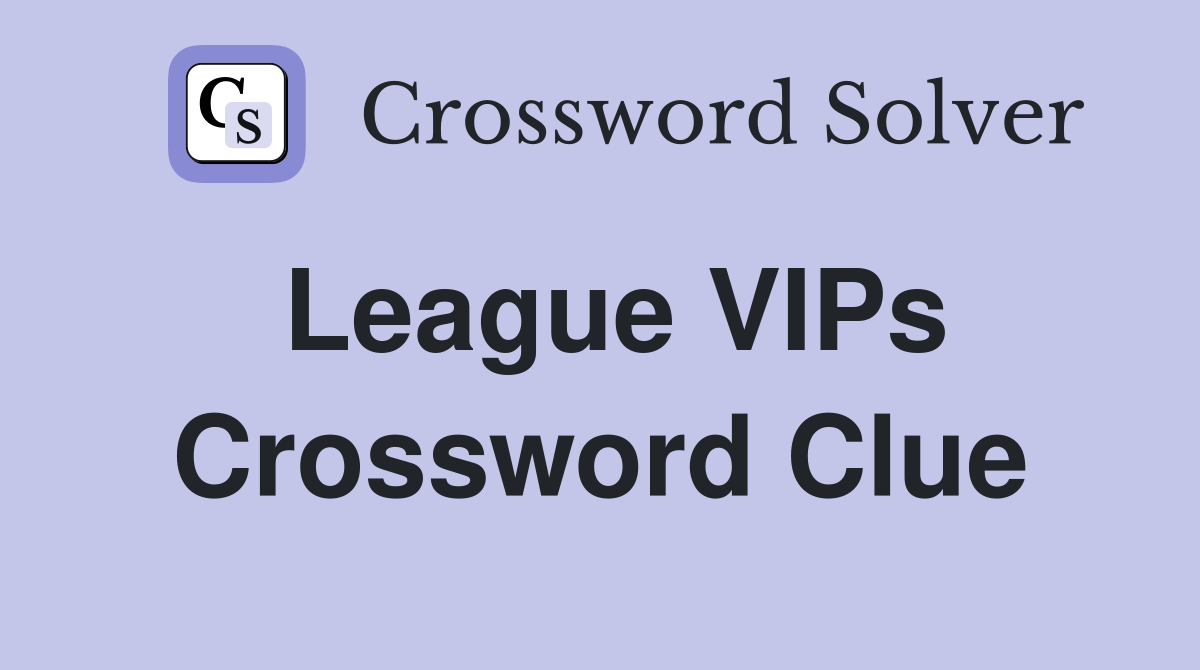 League VIPs Crossword Clue