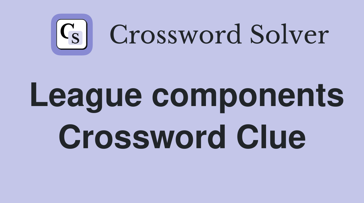 League components Crossword Clue